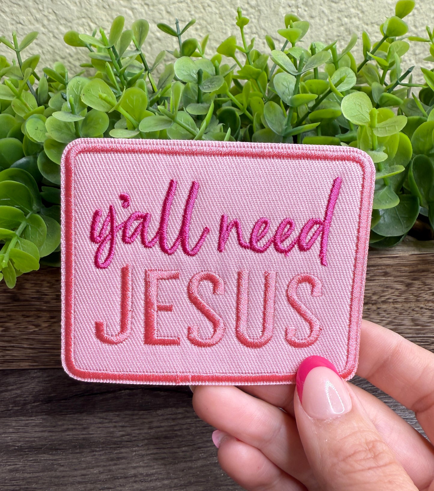 y’all Need Jesus Pink Embroidered Small Patches