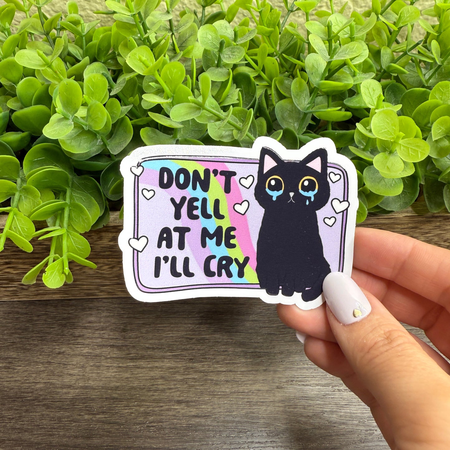 Don’t Yell at Me Ill Cry White Vinyl Sticker 3"