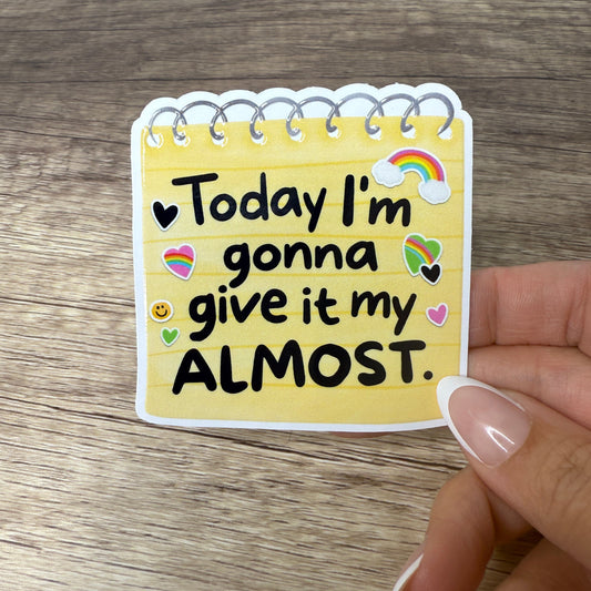 Today I’m Gonna Give It My Almost White Vinyl Sticker 3"