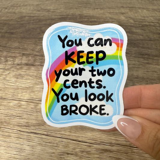 You Can Keep Your Two Cents White Vinyl Sticker 3"