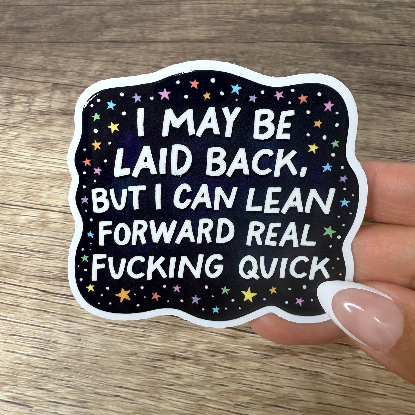 I May Be Laid Back But I Can Lean Forward White Vinyl Sticker 3"