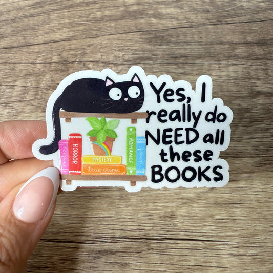 Yes I Really Need All These Books Clear Vinyl Sticker 3"