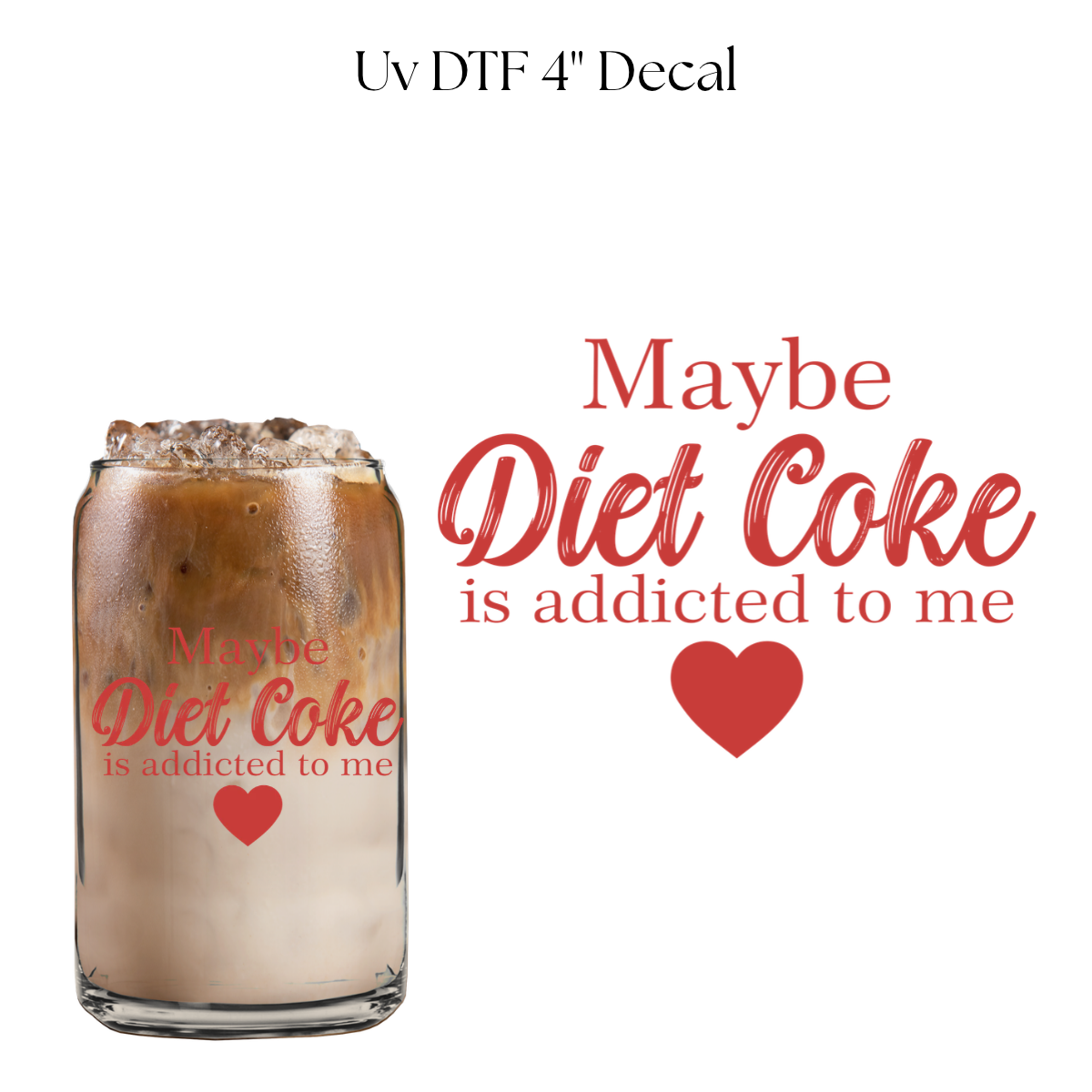 Maybe Diet Soda is Addicted To Me 4” UV DTF Cup Decal