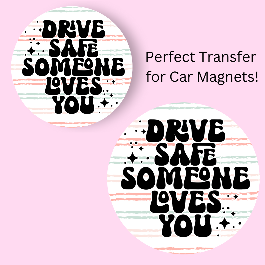 Drive Safe Someone Loves You Stars 4.5" UV DTF (perfect for car magnets)