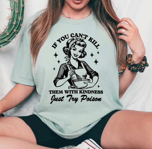 If You Can’t Kill Them With Kindness Try Poison Screen Print