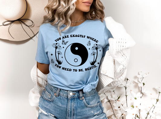 You Are Exactly Where You Need To Be Screen Print