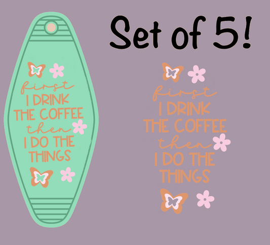 First I Drink Coffee Then I Do Things UV (MOTEL KEYCHAIN)