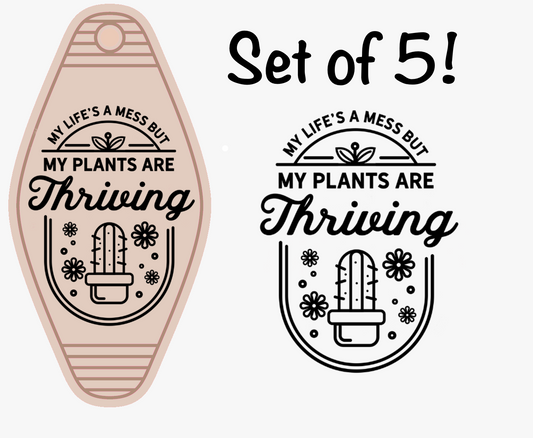 My Life Is A Mess But My Plants Are Thriving UV (MOTEL KEYCHAIN)