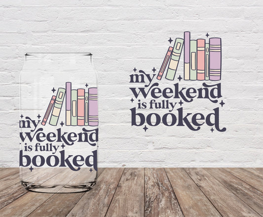 My Weekend is Fully Booked 4" UV DTF