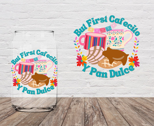 But First Cafecito y Pan Dulce 4" UV DTF