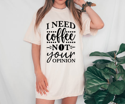 I Need Coffee not Opinion Transfer Screen Print Transfer