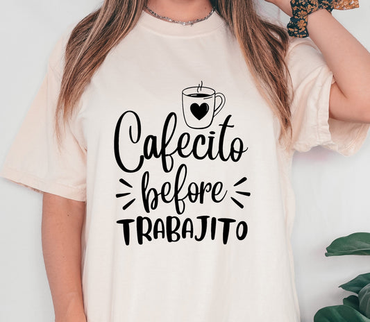 Cafecito Before Trabajito Screen Print Transfer