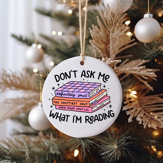 Don't Ask Me What I'm Reading Ornament Size UV DTF DOUBLE SIDED