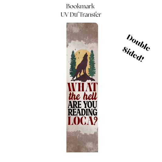 What the Hell Are You Reading Loca UV DTF Bookmark Transfer