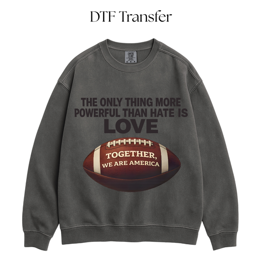 Football More Powerful Than Hate is Love DTF Transfer