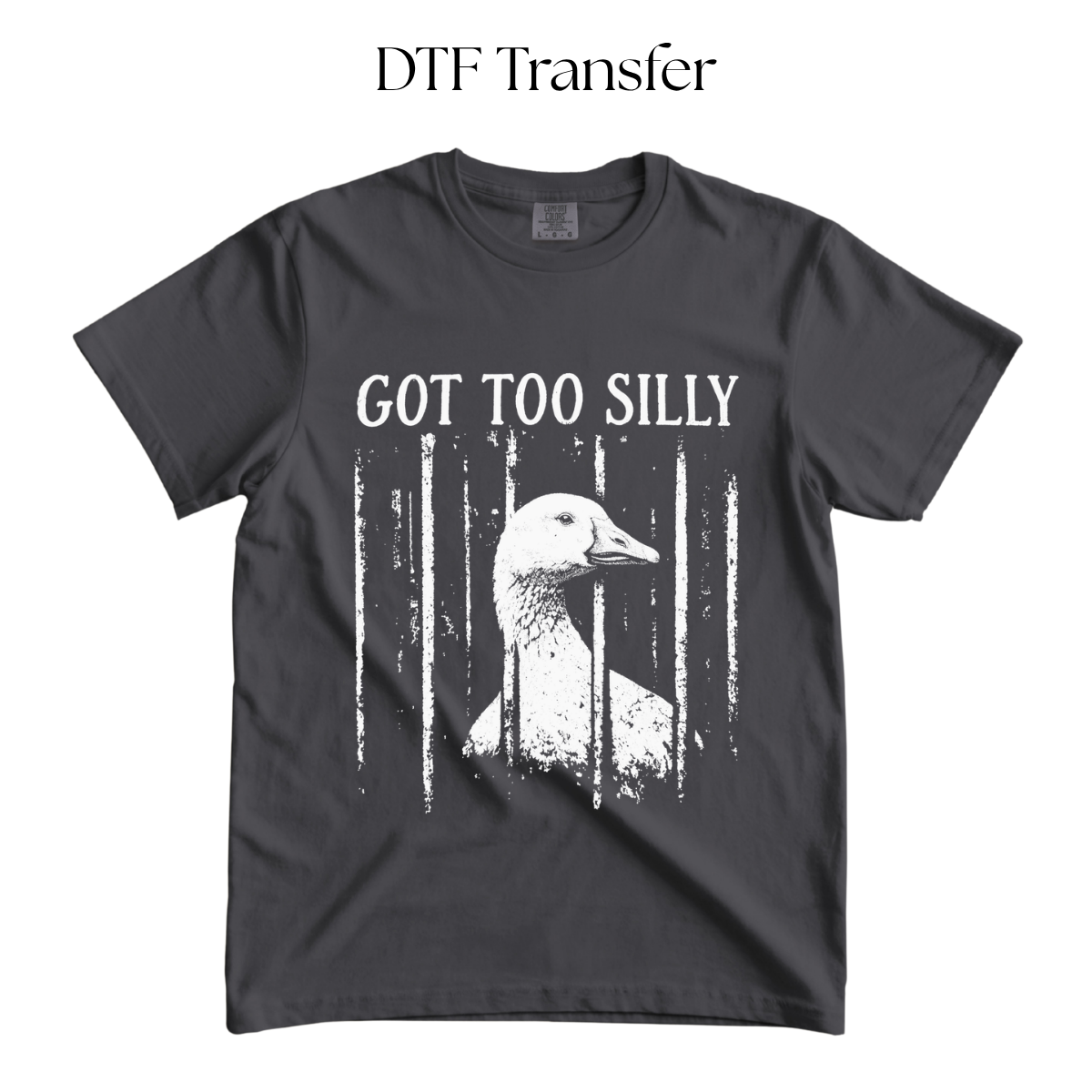 Got Too Silly Duck Single Color DTF Transfer