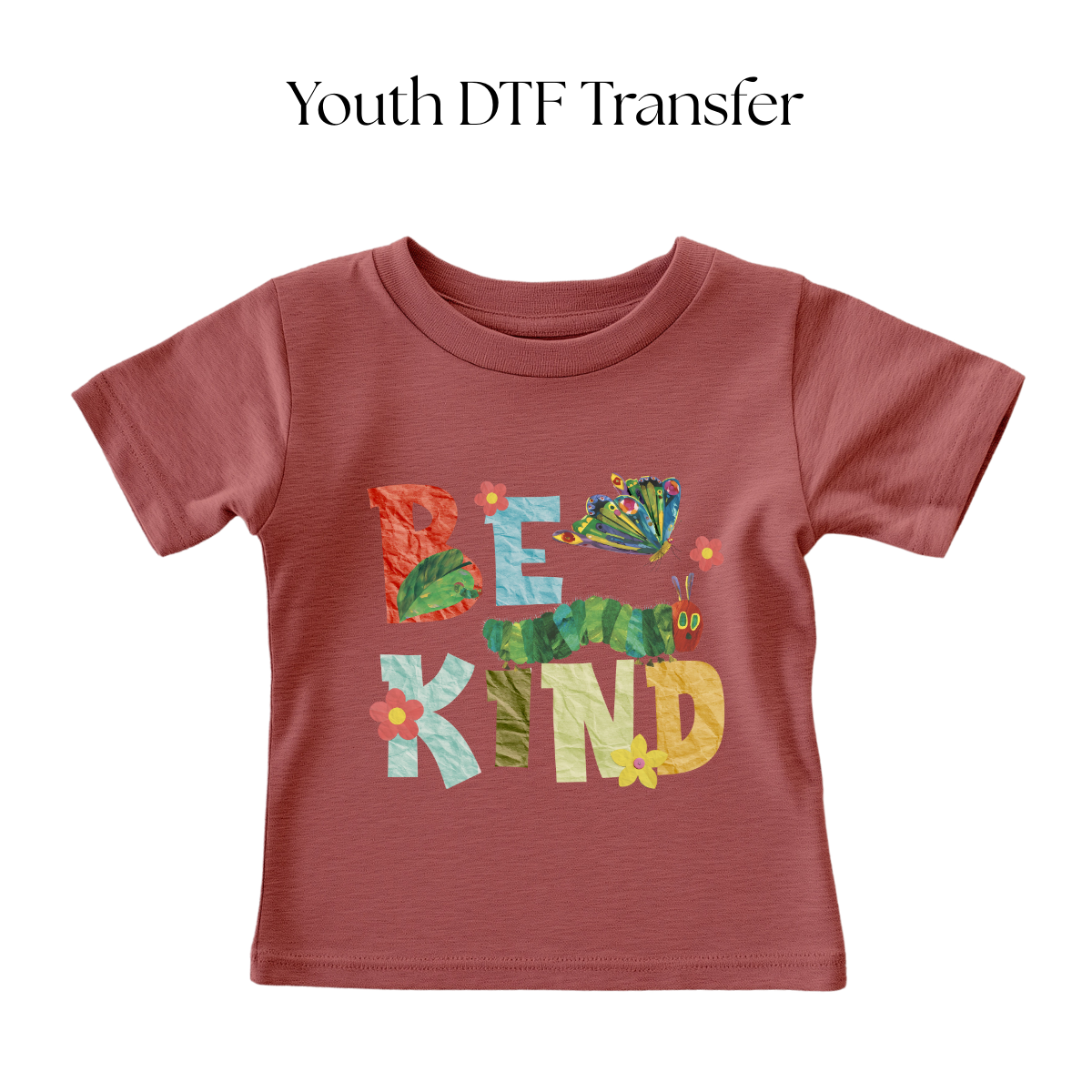 YOUTH Be Kind Caterpillar DTF Transfer