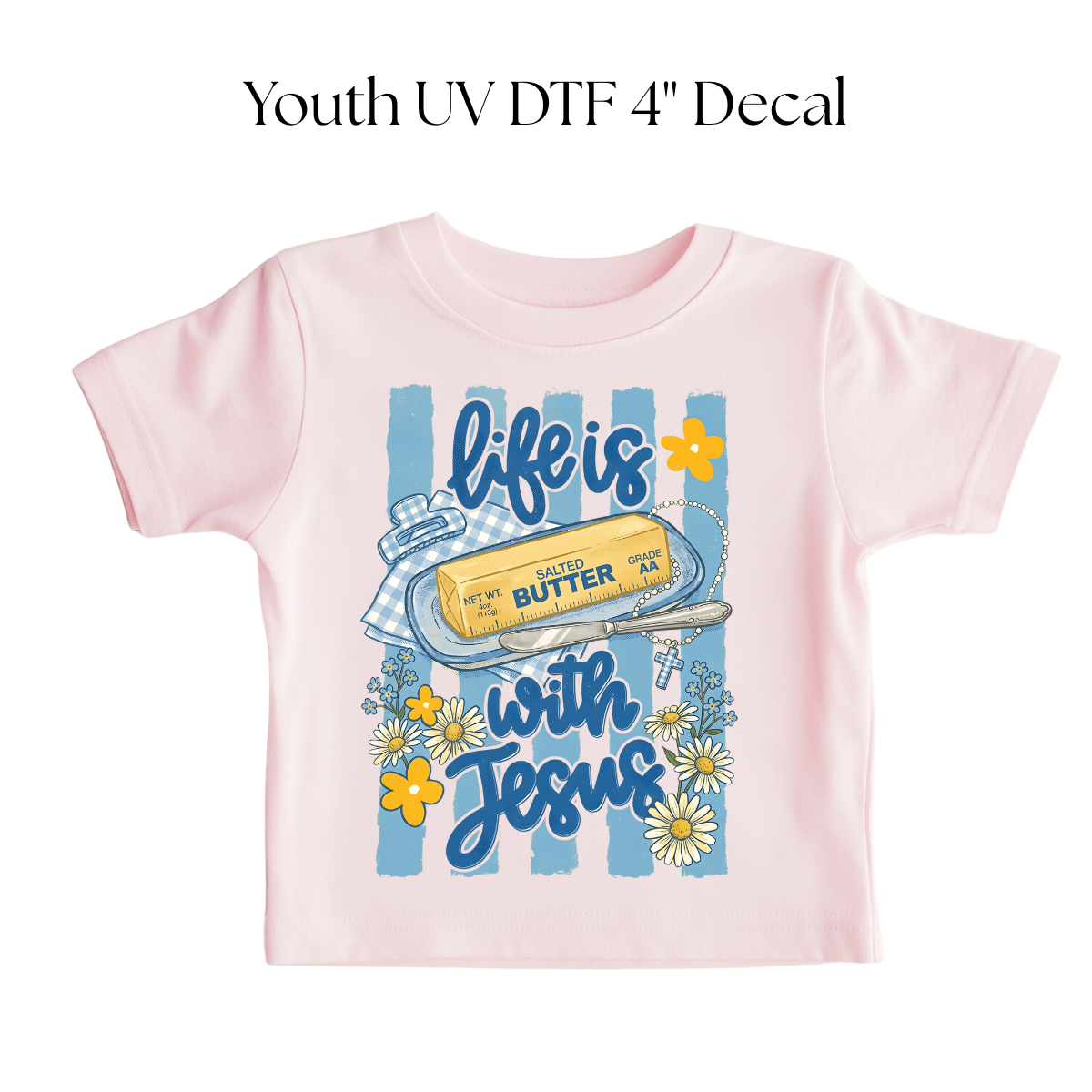 YOUTH Life is Butter with Jesus DTF Transfer