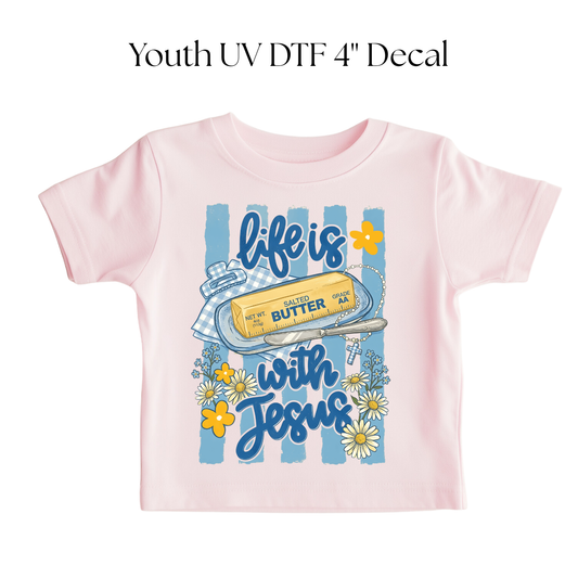 YOUTH Life is Butter with Jesus DTF Transfer