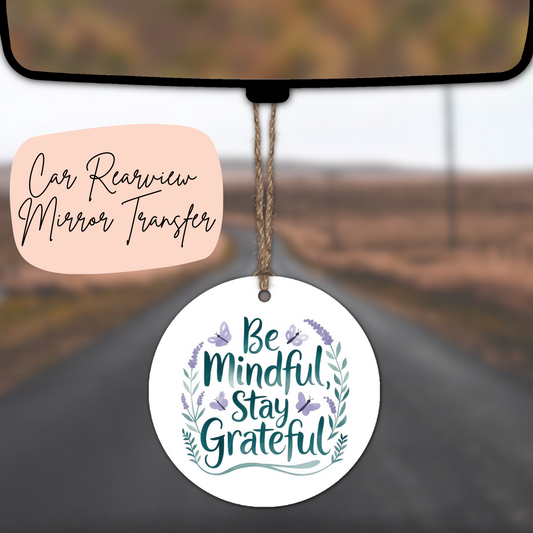 Be Mindful Stay Grateful Rear View Mirror UV DTF TRANSFER