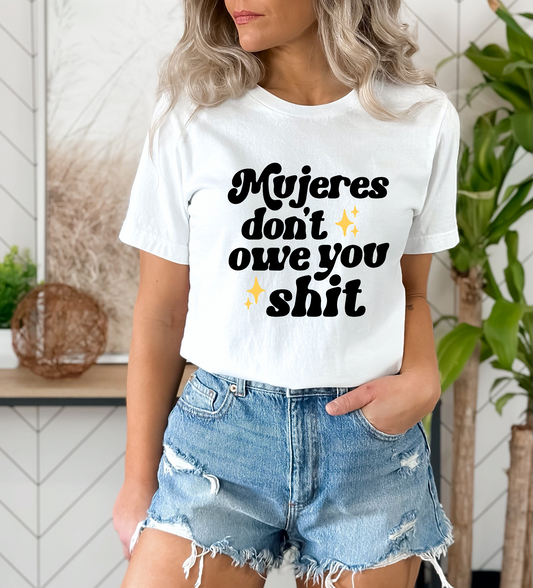 Mujeres Don’t Owe You Shi* DTF