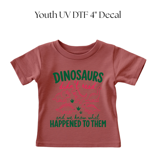 YOUTH Dinosaurs Didnt Read DTF Transfer