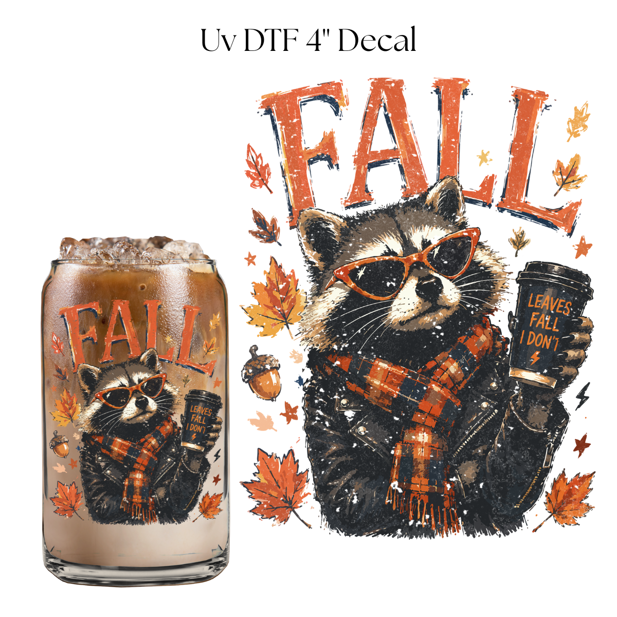 Raccoon Leaves Fall I Dont 4” UV DTF Cup Decal