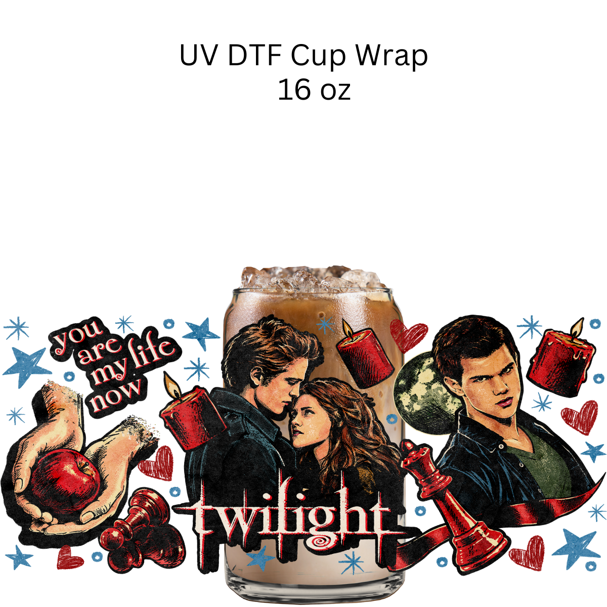 You Are My Life Now UV DTF Cup Wrap