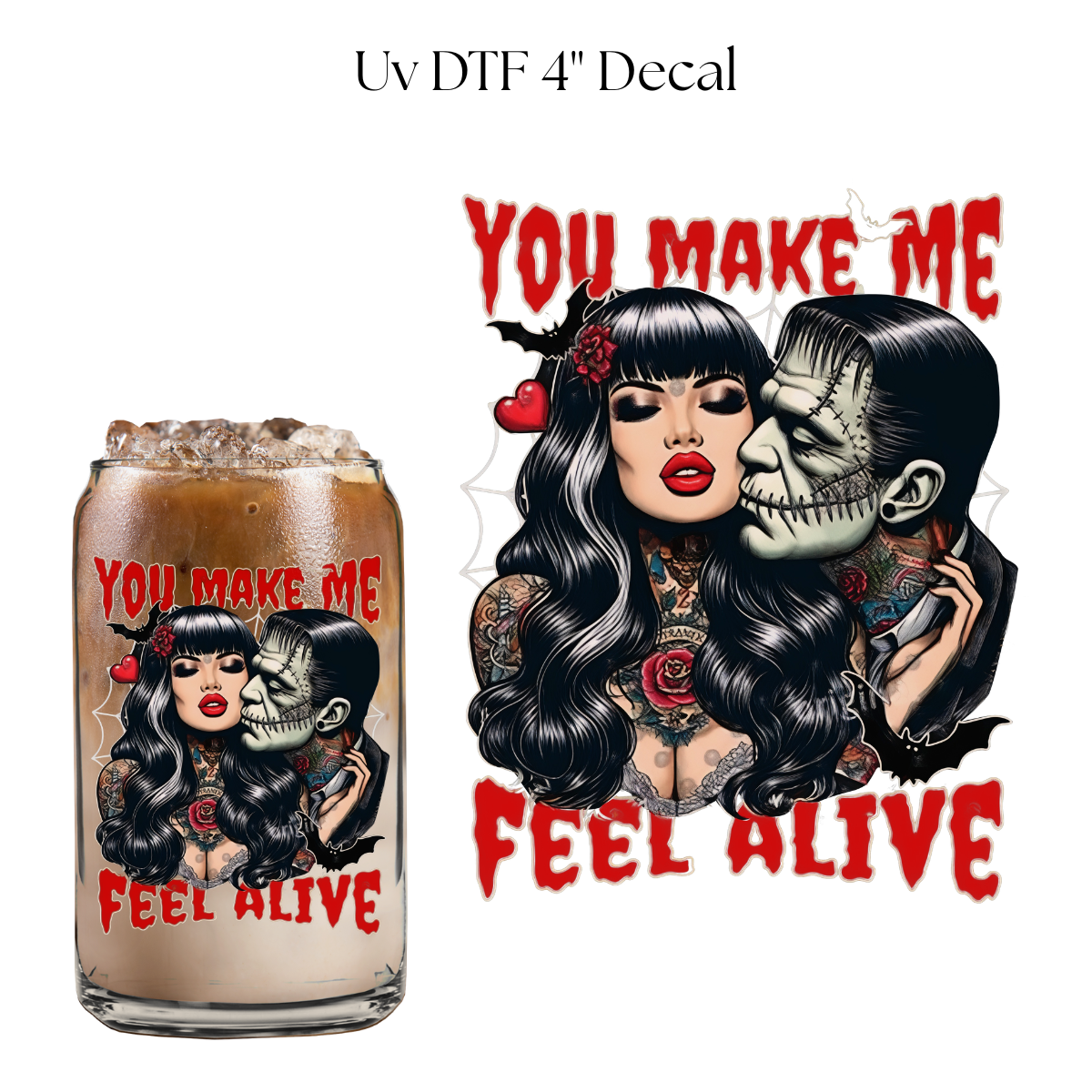 You Make Me Feel Alive 4” UV DTF Cup Decal
