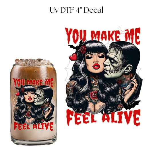 You Make Me Feel Alive 4” UV DTF Cup Decal