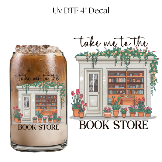 Take Me to The Bookstore 4” UV DTF Decal