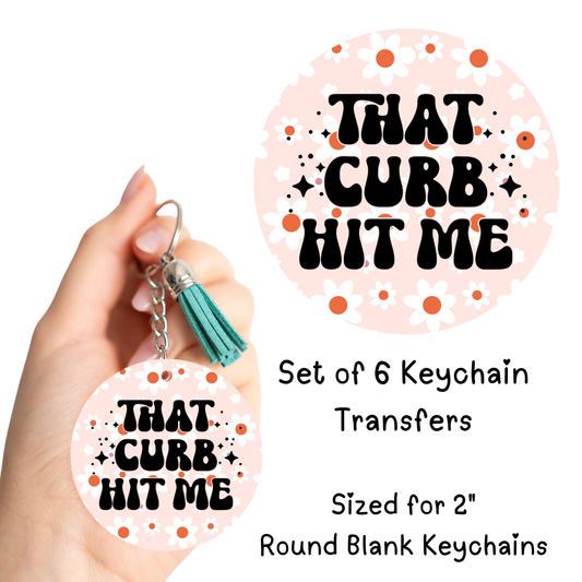 That Curb Hit Me Round Keychain Transfers