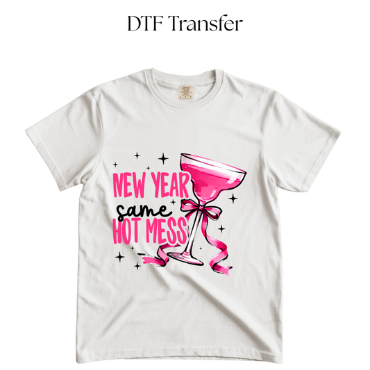 New Year Same Hot Mess DTF Transfer