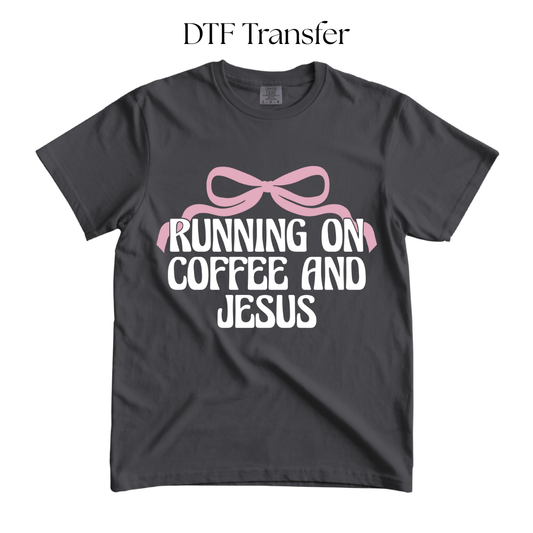 Running on Coffee and Jesus DTF Transfer