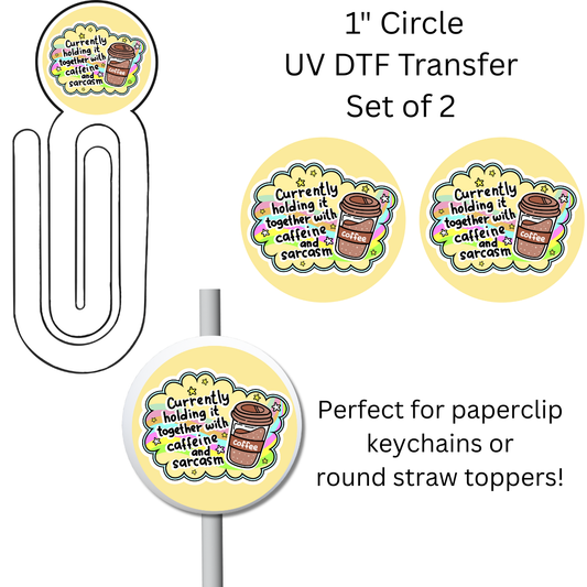 Currently Holding it Together 1” UV DTF Transfer For Paperclip Bookmark or Straw Topper SET OF 2