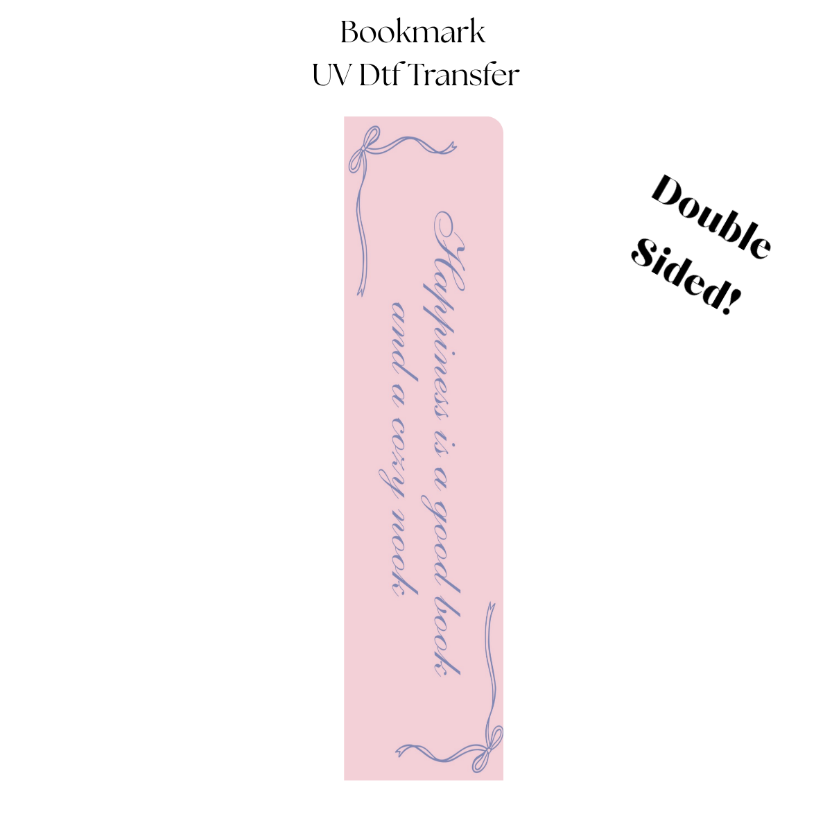 Happiness is a Good Book  UV DTF Bookmark Transfer