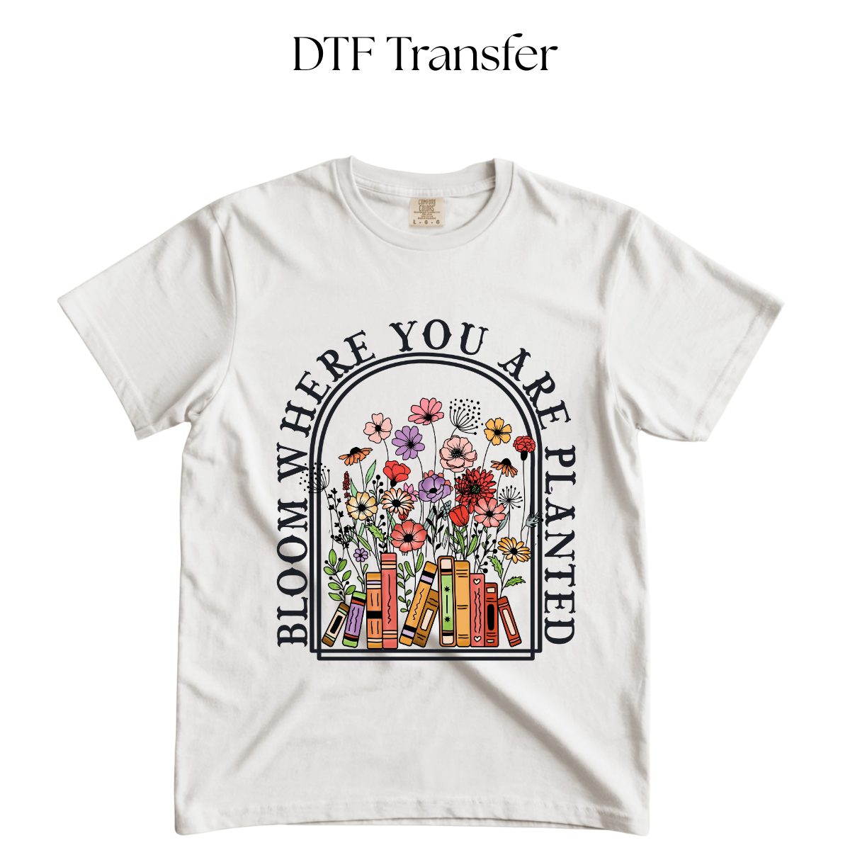 Bloom Where You are Planted Books DTF Transfer