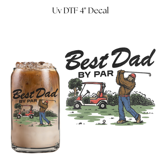 Bets Dad By Par 4” UV DTF Cup Decal