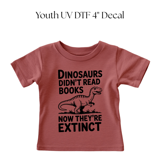 YOUTH Dinosaurs Didnt Read Books DTF Transfer