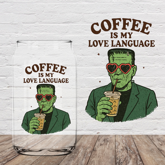 Coffee is My Love Language Frank 4" UV DTF (print to order)