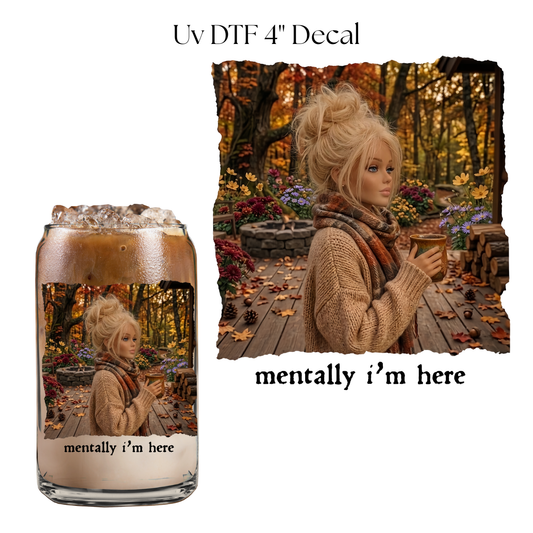Barb Fall Mentally Im Here 4” UV DTF Cup Decal