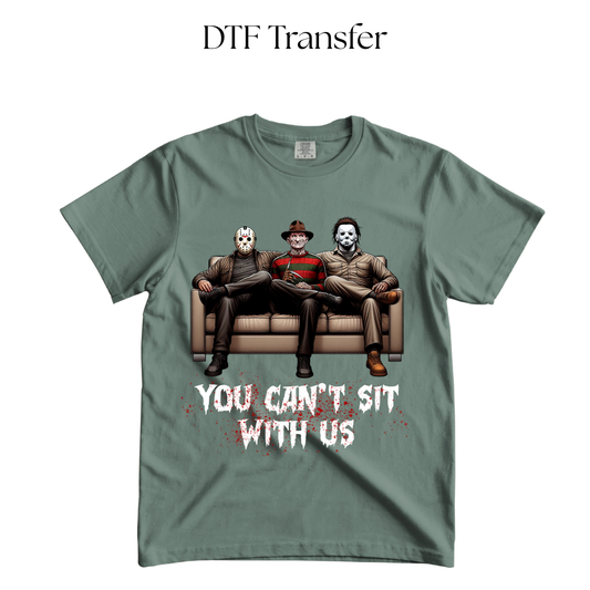 Horror You Cant Sit With Us Dtf Transfer