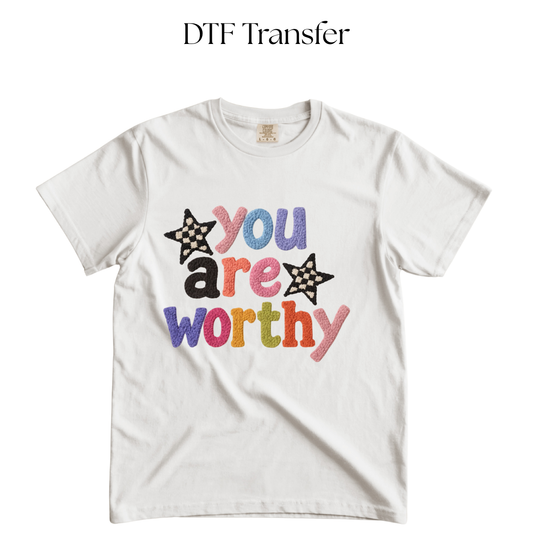 You Are Worthy DTF Transfer