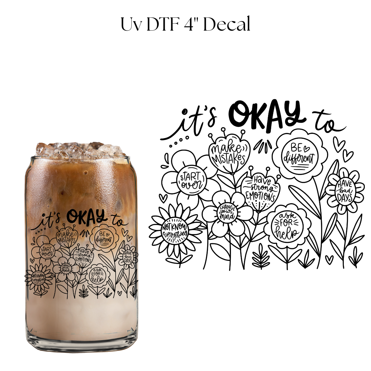 Its Okay to Flowers 4” UV DTF Decal