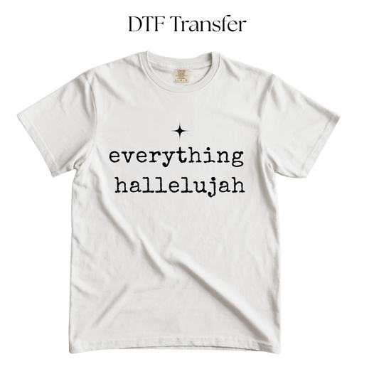Everything Hallelujah Single Color DTF Transfer