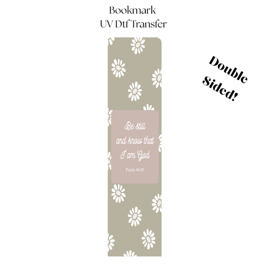 Be Still and Know That I am God UV DTF Bookmark Transfer