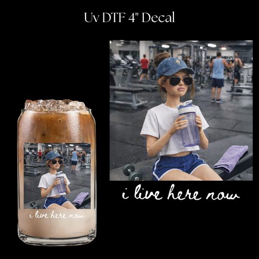 Doll Gym I Live Here Now 4” UV DTF Cup Decal