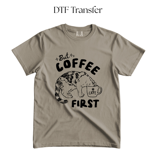 But Coffee First Cat Single Color DTF Transfer