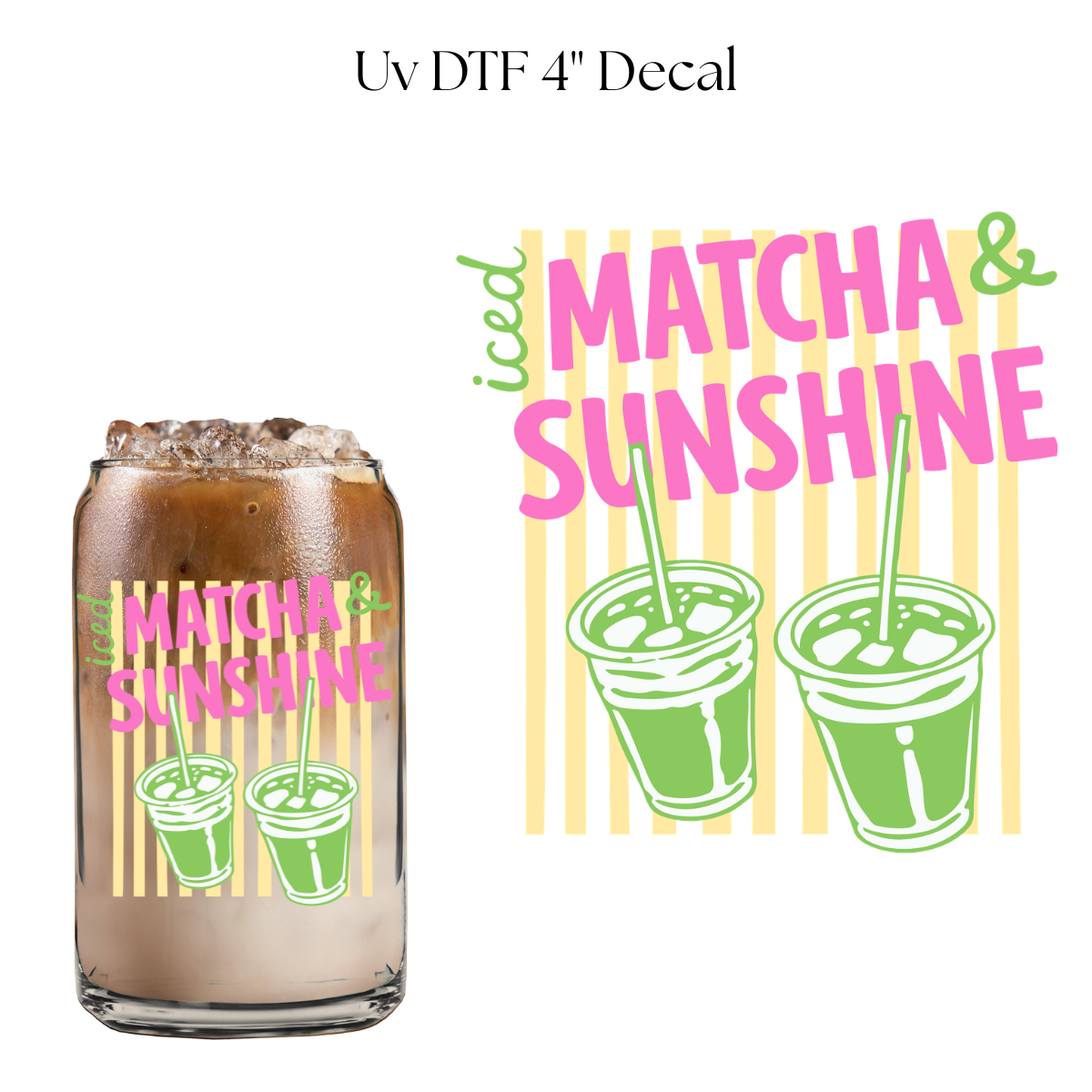 Iced Matcha and Sunshine 4” UV DTF Cup Decal
