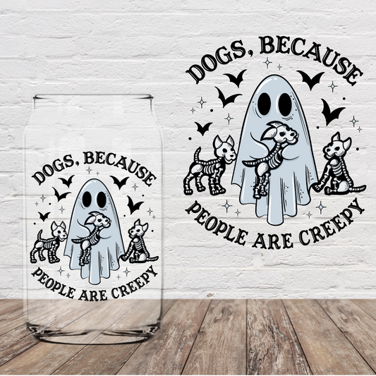Dogs Because People Are Creepy 4" UV DTF (Print to Order)